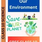 Our Environment CBSE CLASS 10 WORKSHEET